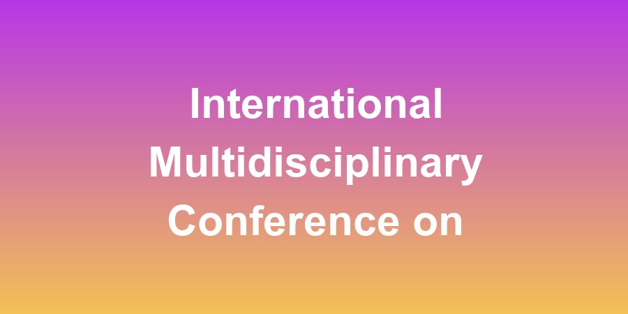 International Multidisciplinary Conference on Science, Education and Management (IMCSEM)