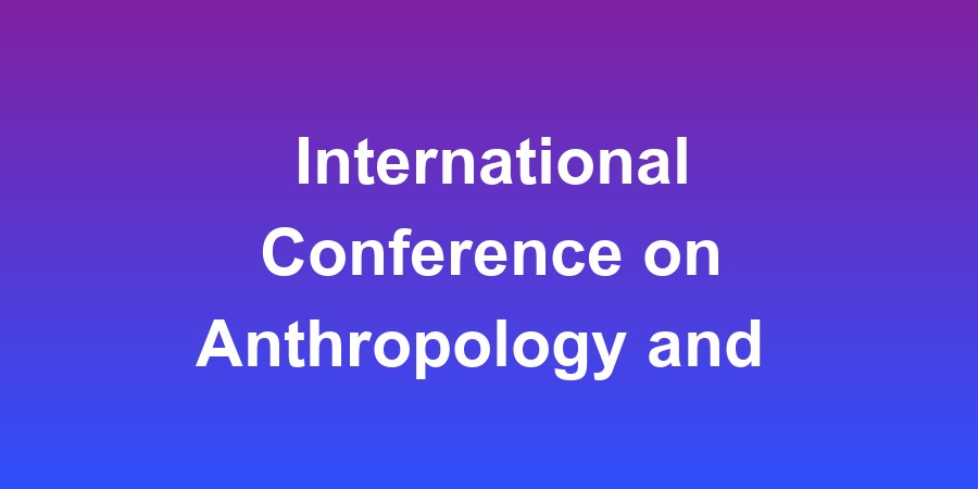 International Conference on Anthropology and Sustainability