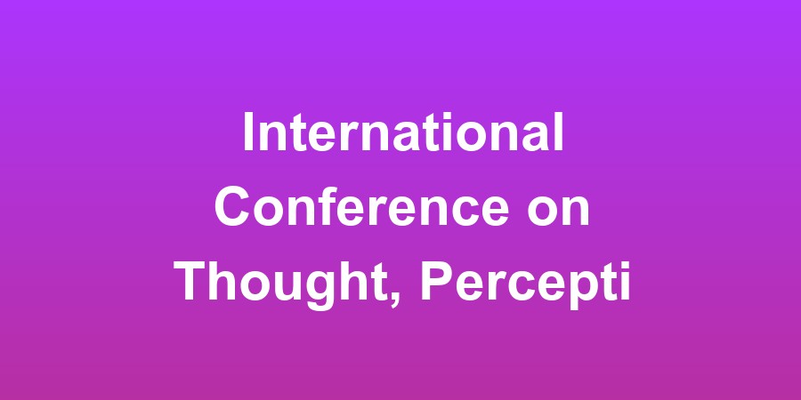 International Conference on Thought, Perception and Reality
