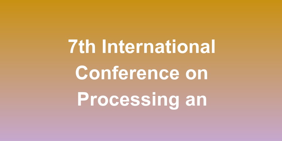 7th International Conference on Processing and Characterization of Materials 2025